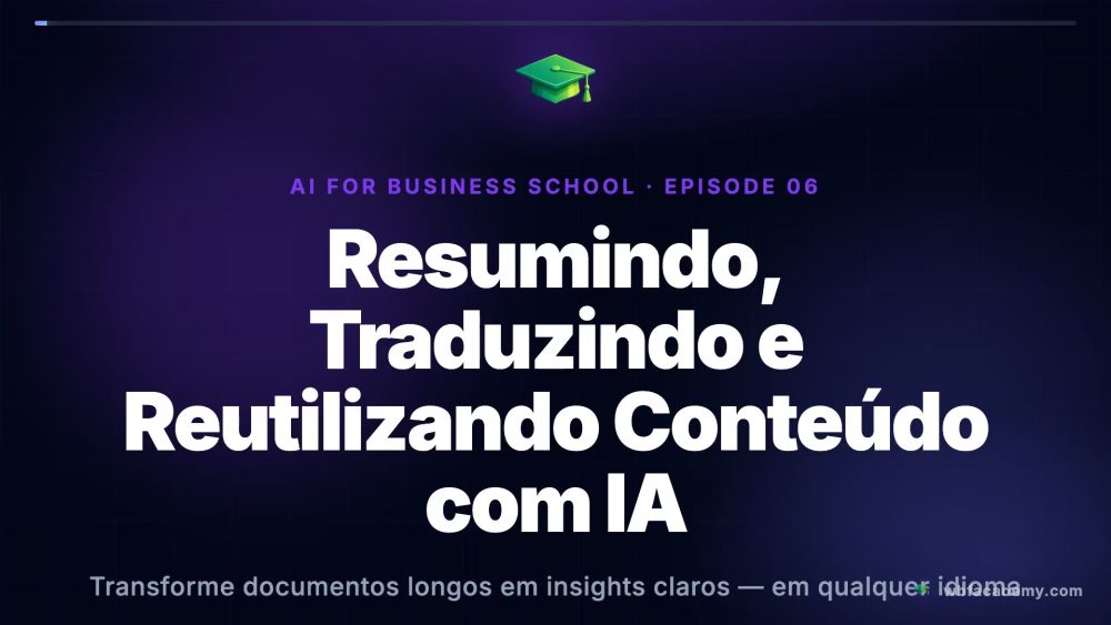 Resumindo, Traduzindo e Reutilizando Conteúdo com IA