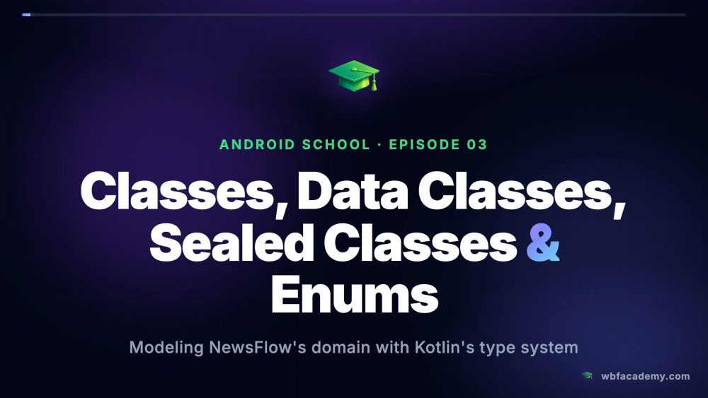 Classes, Data Classes, Sealed Classes & Enums