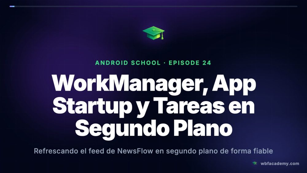 WorkManager, App Startup y Tareas en Segundo Plano