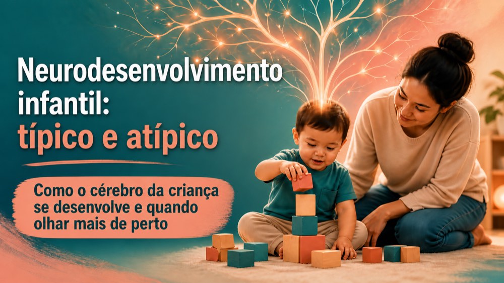 Neurodesenvolvimento infantil: típico e atípico