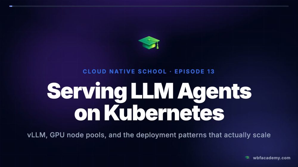 Serving LLM Agents on Kubernetes