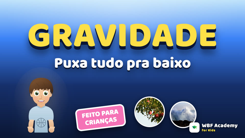 A Gravidade Puxa Tudo para Crianças
