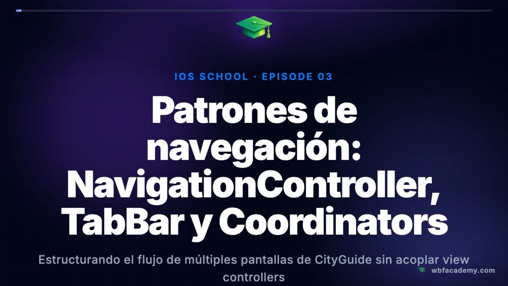 Patrones de navegación: NavigationController, TabBar y Coordinators