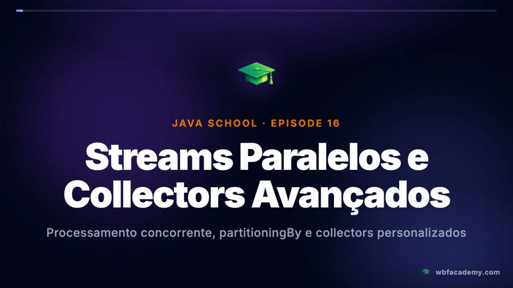 Streams Paralelos e Collectors Avançados