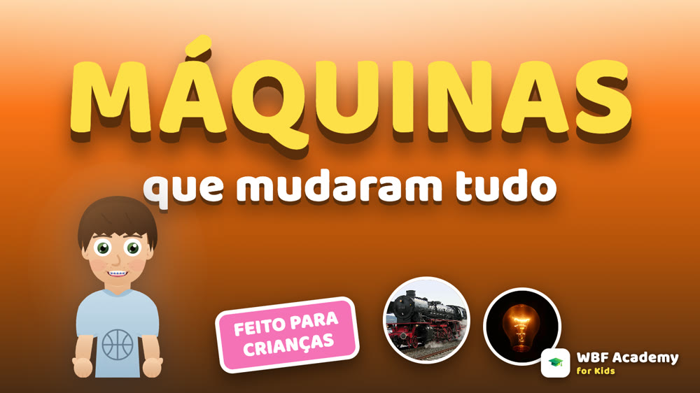 Máquinas que Mudaram Tudo para Crianças