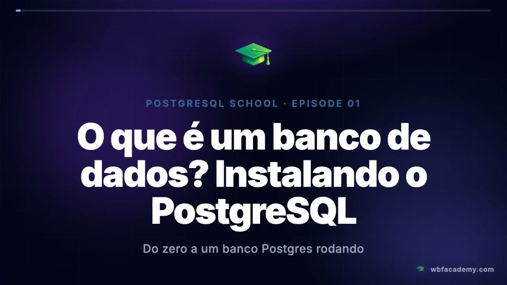 O que é um banco de dados? Instalando o PostgreSQL