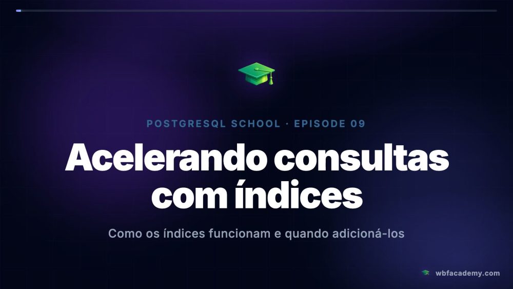 Acelerando consultas com índices