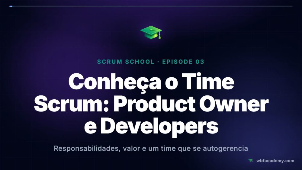 Conheça o Time Scrum: Product Owner e Developers