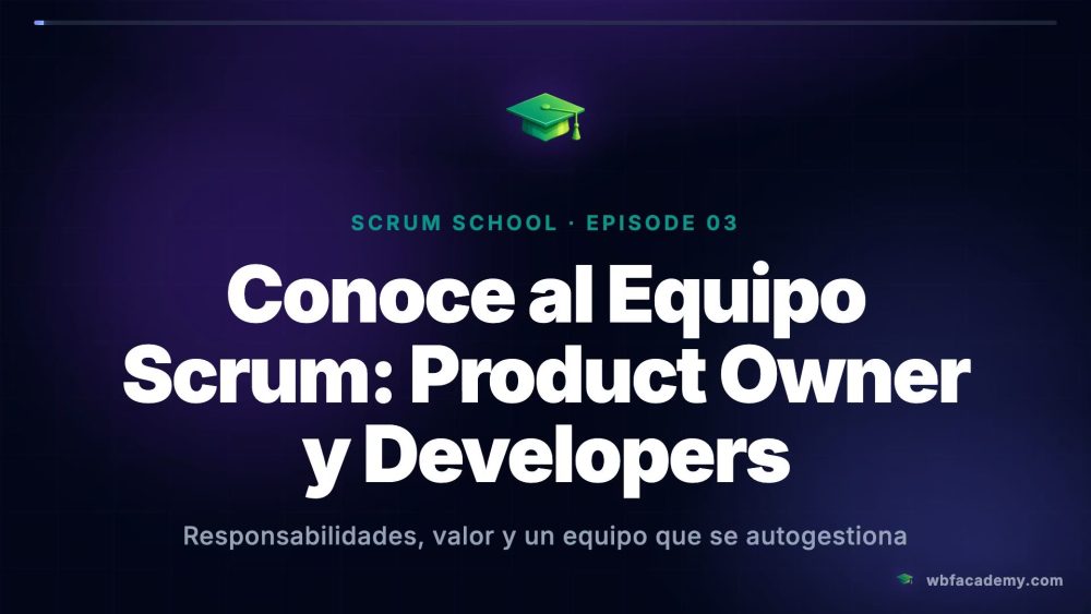 Conoce al Equipo Scrum: Product Owner y Developers